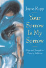 Your Sorrow Is My Sorrow: Hope and Strength in Times of Suffering