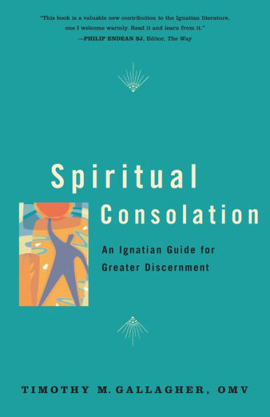 Spiritual Consolation: An Ignatian Guide for Greater Discernment