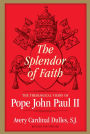 The Splendor of Faith: The Theological Vision of Pope John Paul II