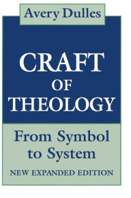 Title: The Craft of Theology: From Symbol to System, Author: Avery Dulles