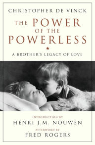 Title: The Power of the Powerless: A Brother's Legacy of Love, Author: Christopher De Vinck