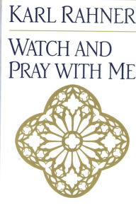 Title: Watch and Pray with Me, Author: Karl Rahner