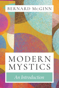 Title: Modern Mystics An Introduction, Author: Bernard McGinn