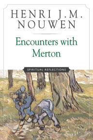 Title: Encounters with Merton: Spiritual Reflection, Author: Henri J. M. Nouwen