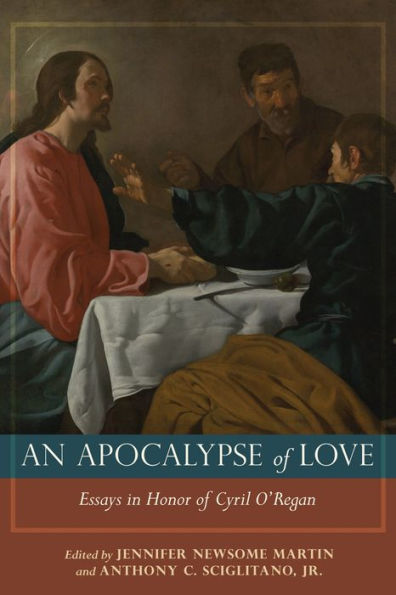 Apocalypse of Love: Essays in Honor of Cyril J. O'Regan