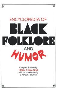 Title: Encyclopedia of Black Folklore and Humor, Author: Henry D Spalding