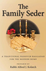 Title: Family Seder: A Traditional Passover Haggadah for the Modern Home, Author: Rabbi Alfred J. Kolatch