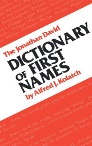 Title: The Dictionary of First Names, Author: Alfred Kolatch