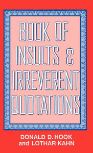 Title: Book of Insults & Irreverent Quotations, Author: Donald D Hook