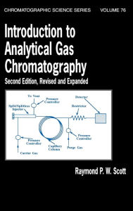 Title: Introduction to Analytical Gas Chromatography, Revised and Expanded / Edition 2, Author: Raymond P.W. Scott