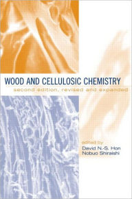 Title: Wood and Cellulosic Chemistry, Revised, and Expanded / Edition 2, Author: David N.S. Hon