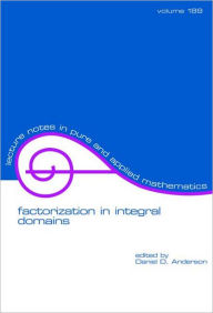 Title: Factorization in Integral Domains / Edition 1, Author: Daniel Anderson