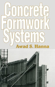 Title: Concrete Formwork Systems / Edition 1, Author: Awad S. Hanna