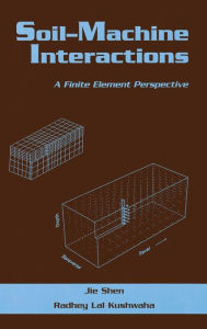 Title: Soil-Machine Interactions: A Finite Element Perspective / Edition 1, Author: Jie Shen