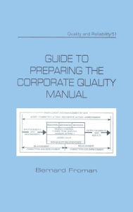 Title: Guide to Preparing the Corporate Quality Manual, Author: Bernard Froman
