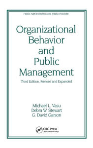 Title: Organizational Behavior and Public Management, Revised and Expanded / Edition 3, Author: Michael L. Vasu