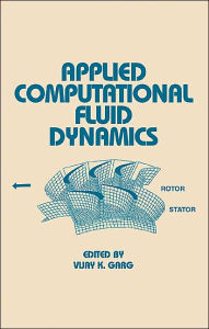 Title: Applied Computational Fluid Dynamics / Edition 1, Author: Vijay K. Garg