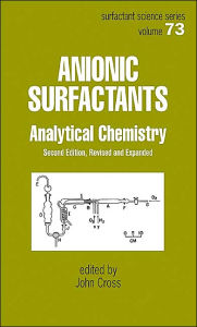 Title: Anionic Surfactants: Analytical Chemistry, Second Edition, / Edition 2, Author: John Cross