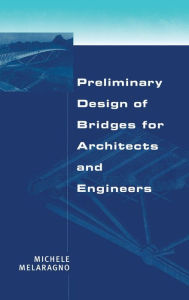 Title: Preliminary Design of Bridges for Architects and Engineers / Edition 1, Author: Melaragno