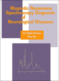 Title: Magnetic Resonance Spectroscopy Diagnosis of Neurological Diseases / Edition 1, Author: Else Rubaek Danielsen