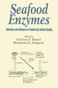 Title: Seafood Enzymes: Utilization and Influence on Postharvest Seafood Quality / Edition 1, Author: Norman F. Haard