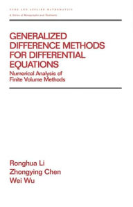 Title: Generalized Difference Methods for Differential Equations: Numerical Analysis of Finite Volume Methods / Edition 1, Author: Ronghua Li