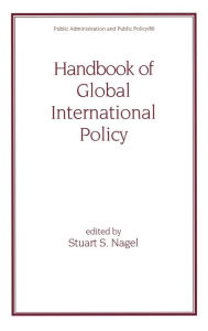 Title: Handbook of Global International Policy / Edition 1, Author: Stuart Nagel