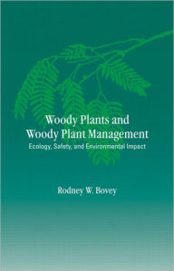 Title: Woody Plants and Woody Plant Management: Ecology: Safety, and Environmental ImPatt, Author: Rodney W. Bovey