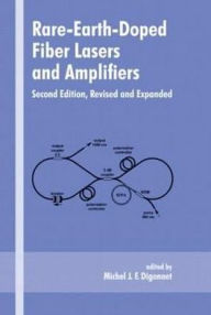 Title: Rare-Earth-Doped Fiber Lasers and Amplifiers, Revised and Expanded / Edition 2, Author: Michel J.F. Digonnet