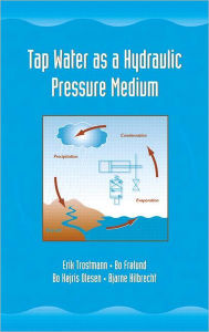 Title: Tap Water as a Hydraulic Pressure Medium / Edition 1, Author: Erik Trostmann