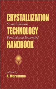 Title: Crystallization Technology Handbook / Edition 1, Author: A. Mersmann