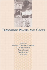 Title: Transgenic Plants and Crops / Edition 1, Author: George C. Khachatourians