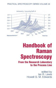 Title: Handbook of Raman Spectroscopy: From the Research Laboratory to the Process Line / Edition 1, Author: Ian R. Lewis
