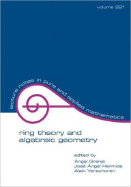 Title: Ring Theory And Algebraic Geometry / Edition 1, Author: A. Granja