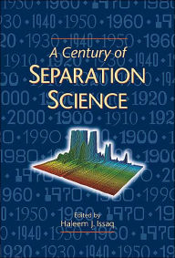 Title: A Century of Separation Science / Edition 1, Author: Haleem J. Issaq