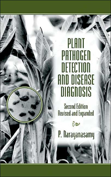 Plant Pathogen Detection and Disease Diagnosis (Soils, Plants, and the Environment Series) / Edition 2