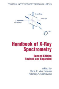 Title: Handbook of X-Ray Spectrometry / Edition 2, Author: Rene Van Grieken