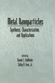 Title: Metal Nanoparticles: Synthesis, Characterization, and Applications / Edition 1, Author: Daniel L. Fedlheim