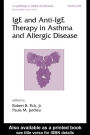 IgE and Anti-IgE Therapy in Asthma and Allergic Disease / Edition 1