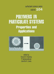 Title: Polymers in Particulate Systems: Properties and Applications / Edition 1, Author: Vincent Hackley