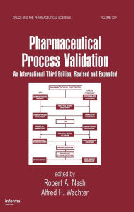 Title: Pharmaceutical Process Validation: An International / Edition 3, Author: Robert A. Nash