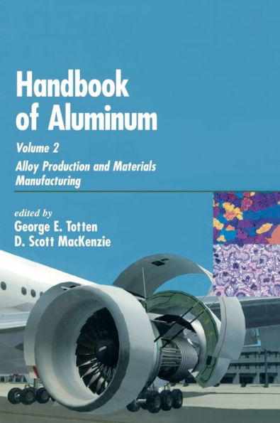 Handbook of Aluminum: Volume 2: Alloy Production and Materials Manufacturing / Edition 1