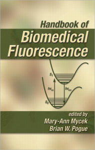 Title: Handbook of Biomedical Fluorescence / Edition 1, Author: Mary-Ann Mycek