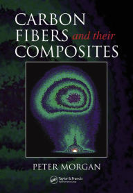 Title: Carbon Fibers and Their Composites / Edition 1, Author: Peter Morgan