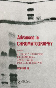 Title: Advances in Chromatography: Volume 19 / Edition 1, Author: J. Calvin Giddings