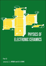 Title: Physics of Electronic Ceramics, (2 Part) / Edition 1, Author: L. L. Hench