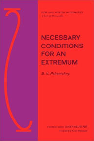 Title: Necessary Conditions for an Extremum / Edition 1, Author: B.N. Pshenichnyi