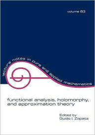 Title: Functional Analysis, Holomorphy, and Approximation Theory / Edition 1, Author: Guido I. Zapata