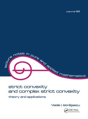 Strict Convexity and Complex Strict Convexity: Theory and Applications / Edition 1