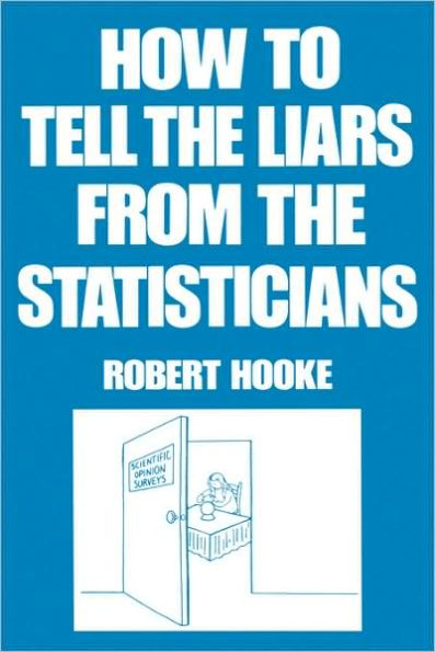 How to Tell the Liars from the Statisticians / Edition 1